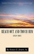 Reach Out and Touch Him 1949-2002 by Sr. Jenkins, Charles E.
