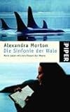 Die Sinfonie der Wale. Mein Leben mit den Riesen der Meere - Alexandra Morton