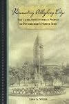 Resurrecting Allegheny City: The Land, Structures & People of Pittsburgh''s North Side