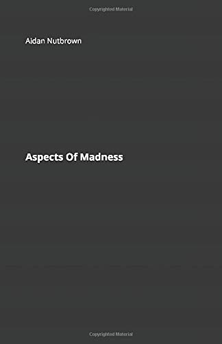 Aspects Of Madness by Aidan Nutbrown