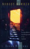 Nobody Nowhere: The Extraordinary Autobiography of an Autistic by Donna Williams