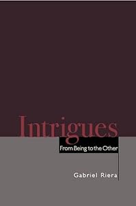 Intrigues: From Being to the Other by Gabriel Riera