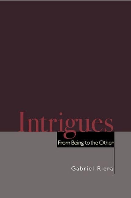Intrigues: From Being to the Other by Gabriel Riera