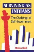 Surviving as Indians: The Challenge of Self-Government by Menno Boldt