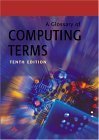 A Glossary of Computing Terms (10th Edition) by British Computer Society