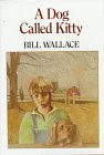 A Dog Called Kitty by Bill Wallace