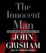 The Innocent Man: Murder and Injustice in a Small Town