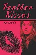 Feather Kisses by Kay Moretz
