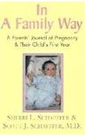In a Family Way: A Parents' Journal of Pregnancy & Their Child's First Year by Sherri L. Schaeffer