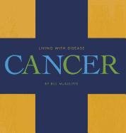 Cancer (Living With Disease) by Bill McAuliffe