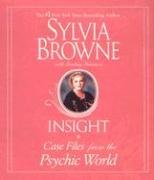 Insight: Case Files from the Psychic World by Sylvia Browne