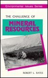 Challenge of Mineral Resources (Environmental Issues Series) by Robert L. Bates
