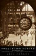 Conquering Gotham: A Gilded Age Epic: The Construction of Penn Station and ItsTunnels