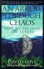 An Arrow Through Chaos: How We See into the Future by David Loye Ph.D.