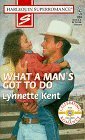 What a Man's Got to Do: Home on the Ranch (Harlequin Superromance No. 824) by Lynette Kent