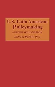 U.S.-Latin American Policymaking: A Reference Handbook