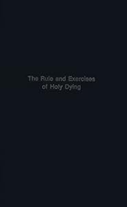 The Rule and Exercises of Holy Dying