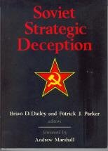 Soviet Strategic Deception by Brian D. Dailey