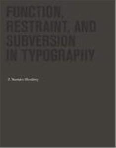 Function, Restraint, and Subversion in Typography by J. Namdev Hardisty