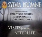 Visits from the Afterlife: The Truth about Ghosts, Spirits, Hauntings, and Reunions with Lost Loved Ones