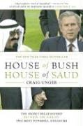 House of Bush, House of Saud: The Secret Relationship Between the World's Two Most Powerful Dynasties by Craig Unger