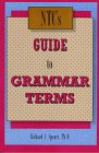 Ntc's Guide to Grammar Terms by Richard A. Spears