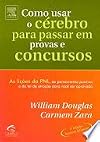 Como Usar O Cérebro Para Passar Em Provas e Concursos (Esgotado)