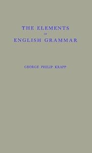 The Elements of English Grammer by George Philip Krapp