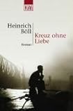 Kreuz ohne Liebe. - Heinrich Böll