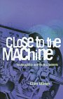Close to the Machine: Technophilia and Its Discontents