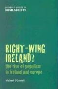 Right-Wing Ireland?: The Rise of Populism in Ireland and Europe (Pressure Points in Irish Society) by Michael O'Connell