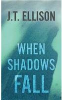 When Shadows Fall by J. T. Ellison