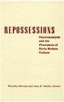 Repossessions: Psychoanalysis and the Phantasms of Early Modern Culture