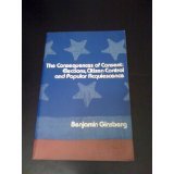 The Consequences of Consent: Elections, Citizen Control and Popular Acquiescence by Benjamin Ginsberg