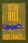To the Hilt by Dick Francis