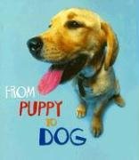 From Puppy to Dog (How Living Things Grow)