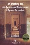 The Anatomy of a High-Performance Microprocessor: A Systems Perspective by Bruce Shriver