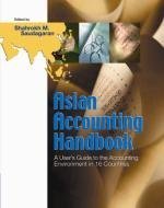 Asian Accounting Handbook: A User's Guide to the Accounting Environment in 16 Countries by Shahrokh M. Saudagaran
