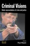 Criminal Visions: Media representations of crime and justice