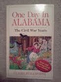 One Day in Alabama: The Civil War Years by Clarke Stallworth