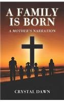 A Family Is Born: A Mother's Narration by Crystal Dawn