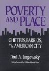 Poverty and Place: Ghettos, Barrios, and the American City by Paul A. Jargowsky