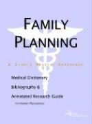 Family Planning - A Medical Dictionary Bibliography and Annotated Research Guide to Internet References by Icon Health Publications