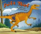 Swift Thief: The Adventure of Velociraptor (Dinosaur World) by Michael Dahl