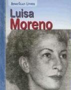 Luisa Moreno (American Lives (Heinemann Hardcover)) by Heidi Moore