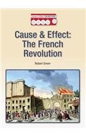 Cause & Effect: The French Revolution by Robert Green