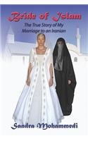 Bride Of Islam: The True Story Of My Marriage To An Iranian by Sandra Mohammedi