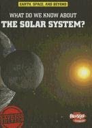 What Do We Know About the Solar System?