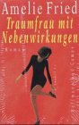 Traumfrau mit Nebenwirkungen, 2 Cassetten - Amelie Fried