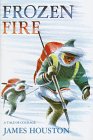 Frozen Fire: A Tale of Courage (Frozen Fire Mkm) by James Houston